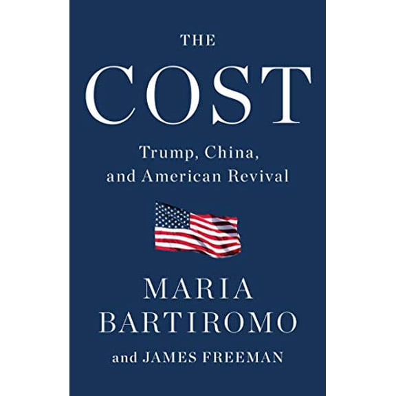 Pre-Owned The Cost: Trump, China, and American Revival (Hardcover) 1982163984 9781982163983