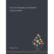 The Cost of Insanity in Nineteenth-Century Ireland Paperback