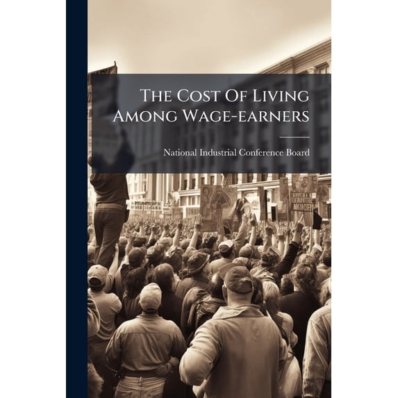 The Cost Of Living Among Wage-earners : Greenville, South Carolina (Paperback)