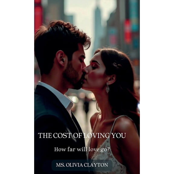 The Cost of Loving You, how far will love go?, (Hardcover)