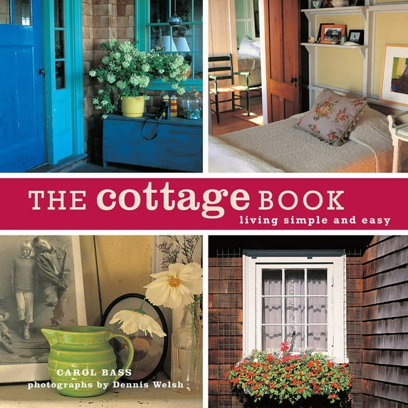 The Cottage Book : Living Simple and Easy (Paperback)