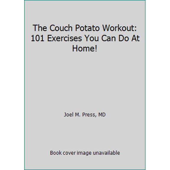 Pre-Owned The Couch Potato Workout: 101 Exercises You Can Do At Home! (Paperback) 192998815X 9781929988150