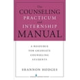 thumbnail image 1 of The Counseling Practicum and Internship Manual : A Resource for Graduate Counseling Students (Paperback), 1 of 1