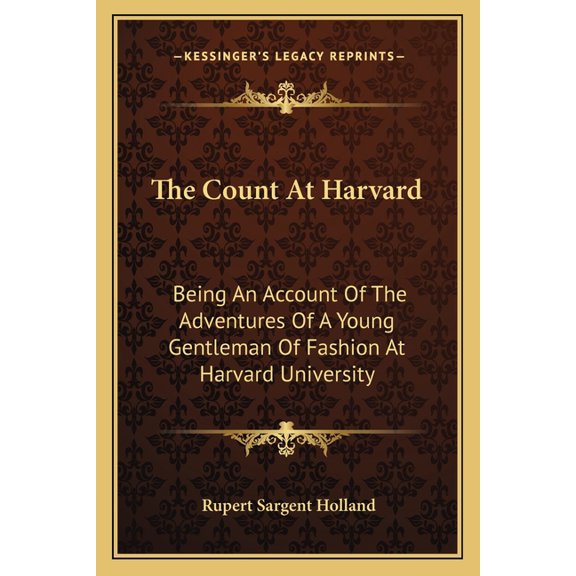 The Count At Harvard : Being An Account Of The Adventures Of A Young Gentleman Of Fashion At Harvard University (Paperback)