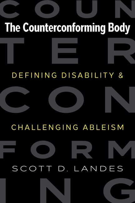 The Counterconforming Body: Defining Disability and Challenging Ableism, (Hardcover)