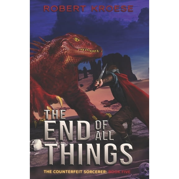 The Counterfeit Sorcerer: The End of All Things (Paperback)