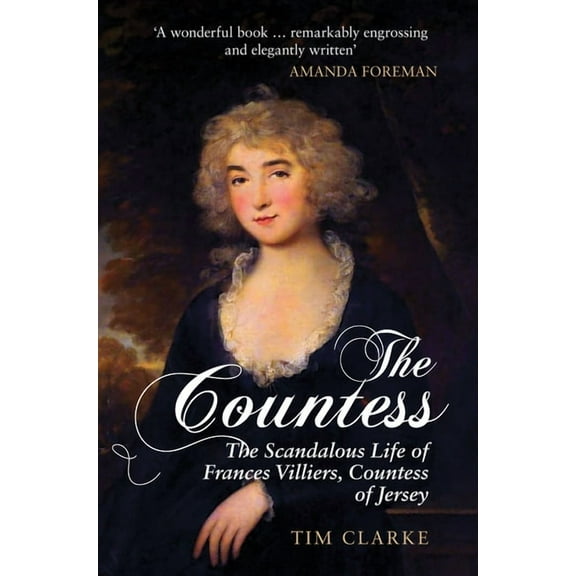 The Countess : The Scandalous Life of Frances Villiers, Countess of Jersey (Paperback)
