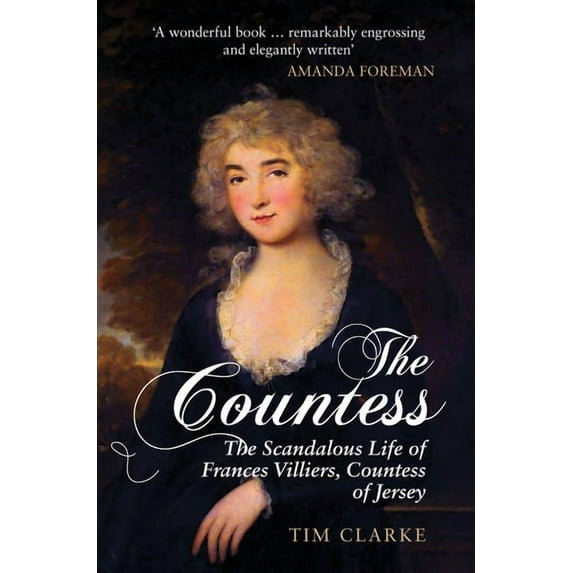 The Countess : The Scandalous Life of Frances Villiers, Countess of Jersey (Paperback)