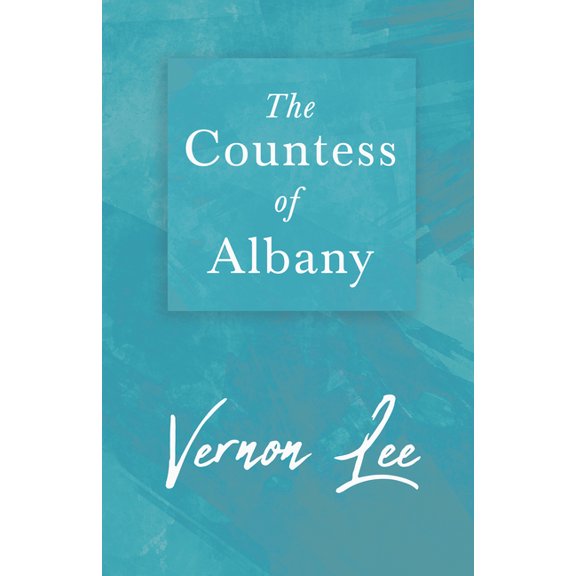 The Countess of Albany: With a Dedication by Amy Levy, (Paperback)
