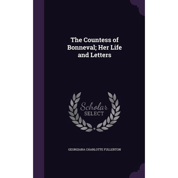 The Countess of Bonneval; Her Life and Letters (Hardcover)