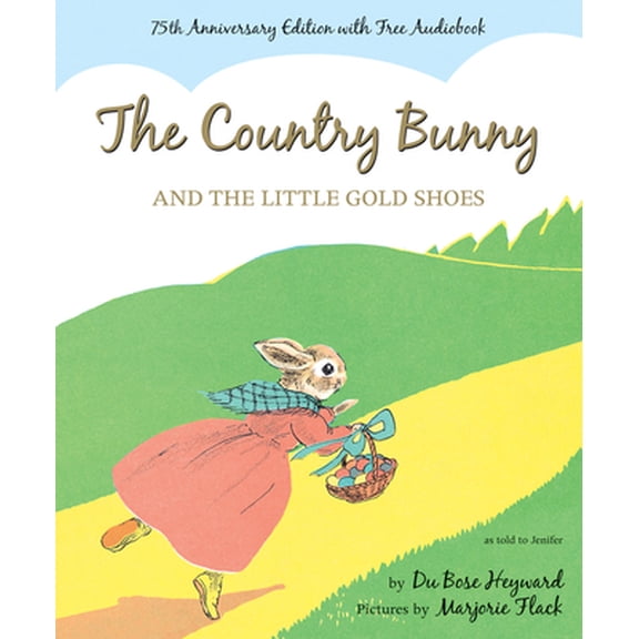 Pre-Owned The Country Bunny and the Little Gold Shoes 75th Anniversary Edition: An Easter and Springtime Book for Kids (Hardcover) 0544251970 9780544251977