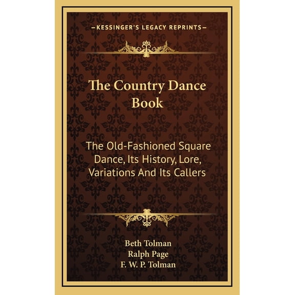 The Country Dance Book : The Old-Fashioned Square Dance, Its History, Lore, Variations And Its Callers (Hardcover)