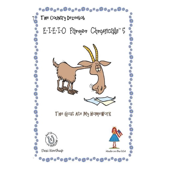 The Country Dezeebob Farmer Chromicals: E-I-E-I-O Farmer Chromicals 5: The Goat Ate My Homework in Black + White (Paperback)