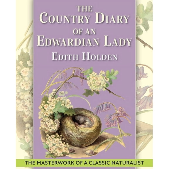 The Country Diary of An Edwardian Lady: A facsimile reproduction of a 1906 naturalist's diary, (Paperback)