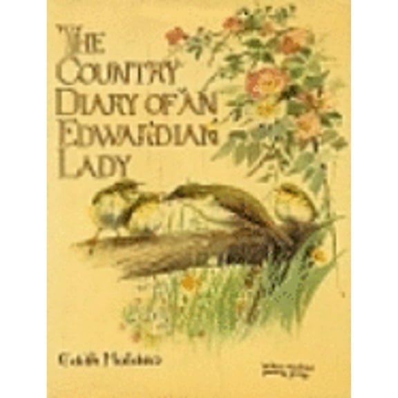 Pre-Owned The Country Diary of an Edwardian Lady, 1906: A Facsimile Reproduction of a Naturalist's Diary (Hardcover) 0030210267 9780030210266