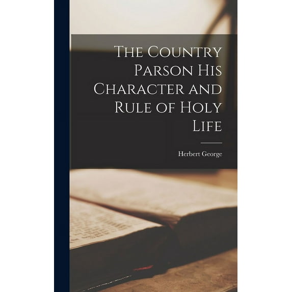 The Country Parson His Character and Rule of Holy Life (Hardcover)