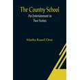 thumbnail image 1 of The Country School; An Entertainment in Two Scenes, (Paperback), 1 of 1