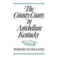 thumbnail image 1 of The County Courts in Antebellum Kentucky, (Paperback), 1 of 1