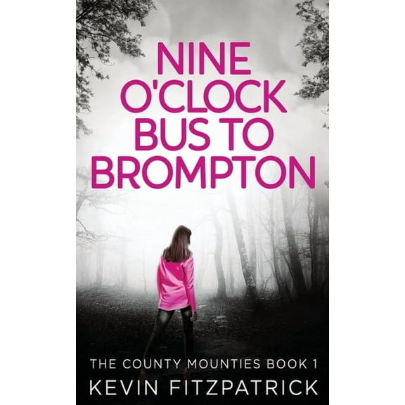 The County Mounties Nine O'Clock Bus To Brompton, Book 1, (Paperback)