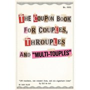 The Coupon Book for Couples, Throuples and Multi-touples 199 vouchers, one consent form, and six signature lines, Paperback