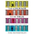 thumbnail image 1 of The Courage To Be True: Set Your Best Self Free, (Paperback), 1 of 1