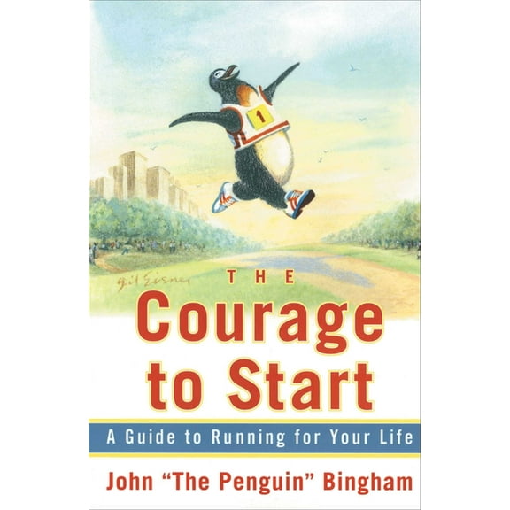 The Courage To Start : A Guide To Running for Your Life (Paperback)