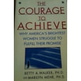 thumbnail image 1 of Pre-Owned The Courage to Achieve: Why America's Brightest Women Struggle to Fulfill Their Promise (Hardcover) 0671736426 9780671736422, 1 of 1