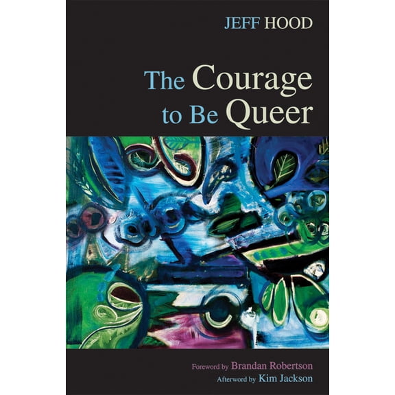 The Courage to Be Queer, (Paperback)