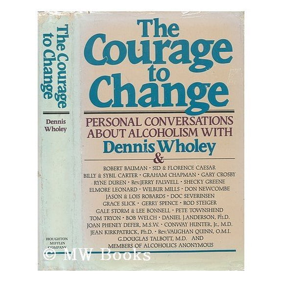 Pre-Owned The Courage to Change: Hope and Help for Alcoholics and Their Families: Personal Conversations with Dennis Wholey (Hardcover) 0395359775 9780395359778