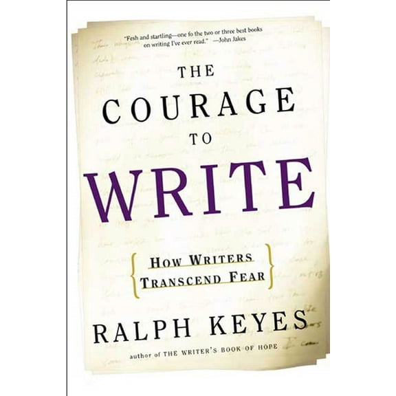 The Courage to Write : How Writers Transcend Fear (Paperback)
