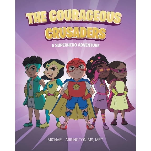 The Courageous Crusaders: A Superhero Adventure, (Paperback)