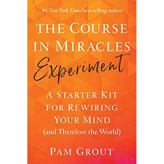 Pre-Owned The Course in Miracles Experiment: A Starter Kit for Rewiring Your Mind (and Therefore the World) (Paperback) 1401957501 9781401957506