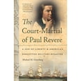 thumbnail image 1 of Pre-Owned The Court-Martial of Paul Revere: A Son of Liberty and America's Forgotten Military Disaster (Hardcover) 1611685354 9781611685350, 1 of 1