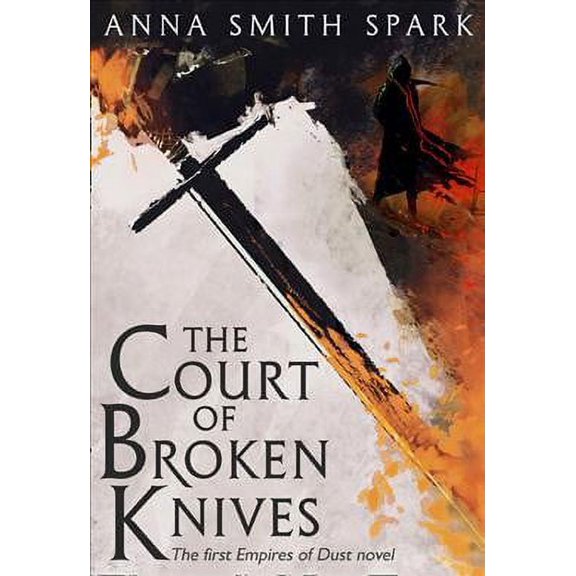 The Court of Broken Knives (Empires of Dust)