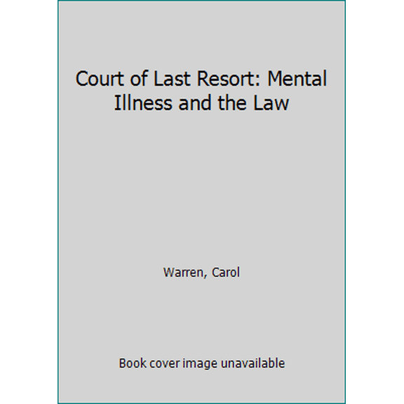 Pre-Owned Court of Last Resort: Mental Illness and the Law (Hardcover) 0226873889 9780226873886
