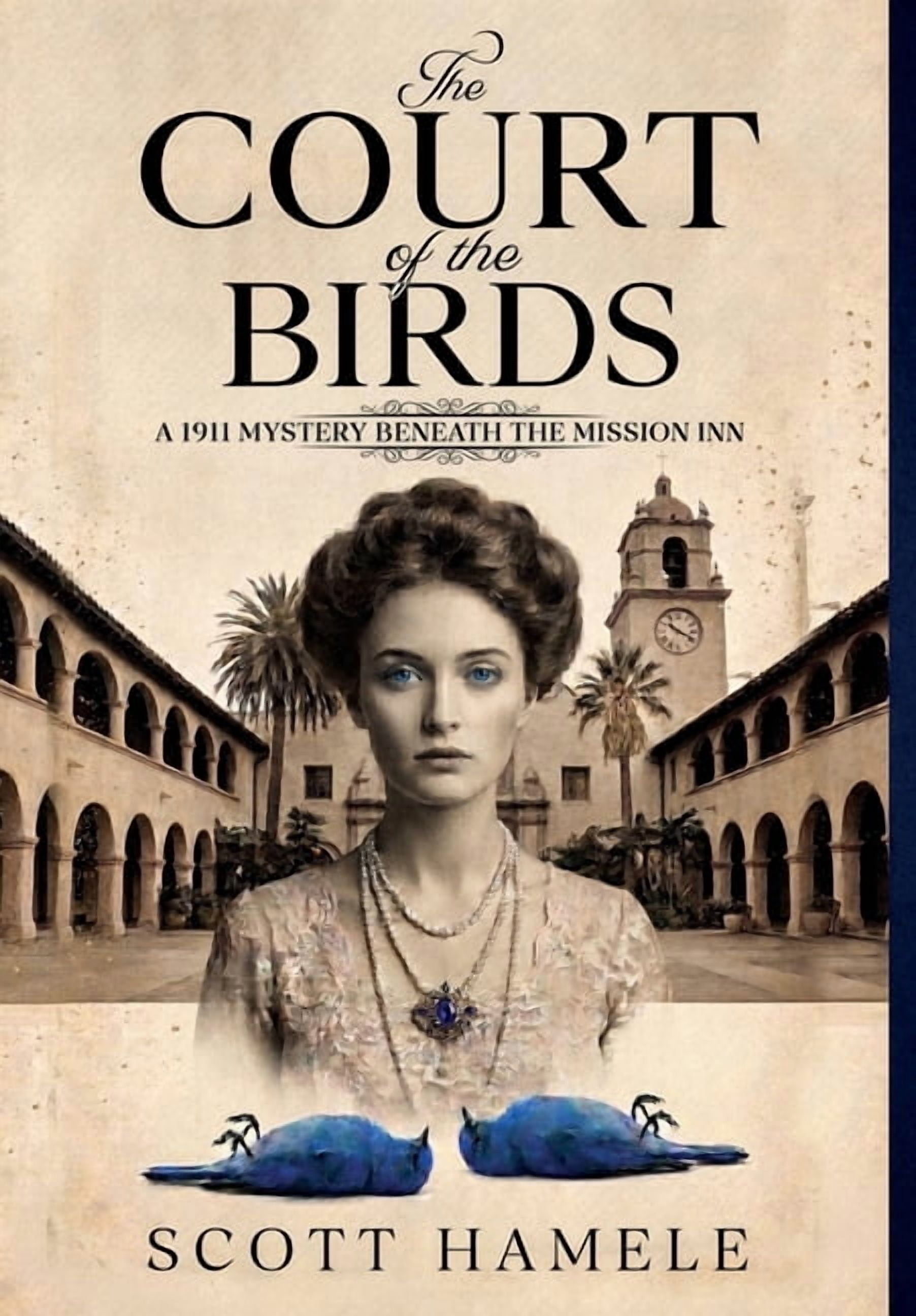 The Court of The Birds: A 1911 Mystery Beneath The Mission Inn, (Hardcover)