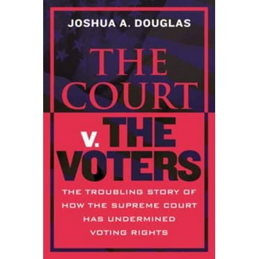 Pre-Owned The Court V. the Voters: The Troubling Story of How the Supreme Court Has Undermined Voting Rights (Hardcover) 0807010936 9780807010938