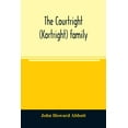 thumbnail image 1 of The Courtright (Kortright) family: descendants of Bastian Van Kortryk, a native of Belgium who emigrated to Holland abou, (Paperback), 1 of 1