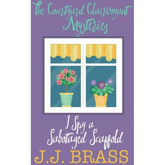 The Courtyard Clairvoyant Mysteries I Spy a Sabotaged Scaffold, Book 2, (Paperback)