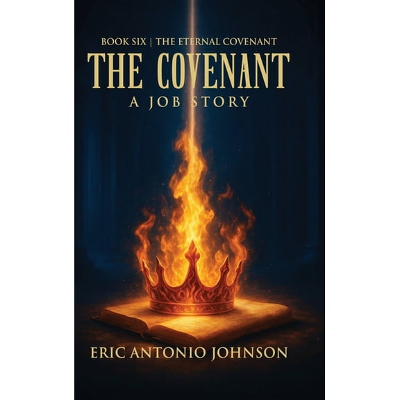 The Covenant - A Job Story: Book Six The Eternal Covenant, (Hardcover)
