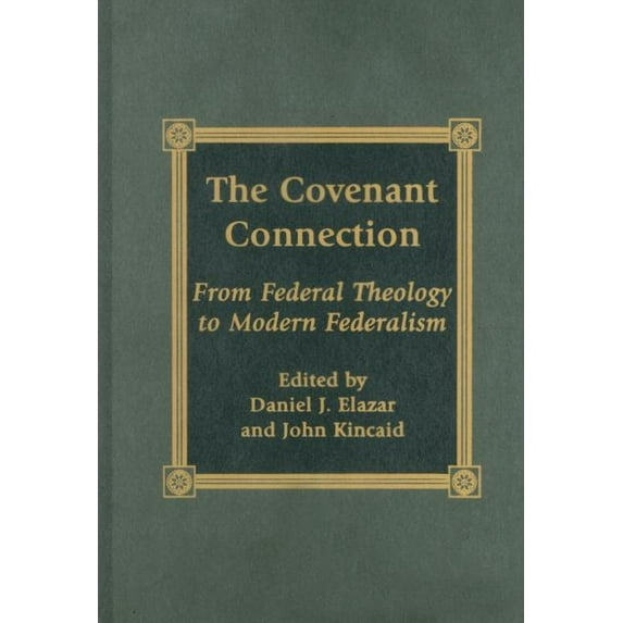 The Covenant Connection : From Federal Theology to Modern Federalism (Hardcover)