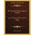 thumbnail image 1 of The Covenant Of The League Of Nations : What It Proposes And What It Does Not Propose (1919) (Paperback), 1 of 1