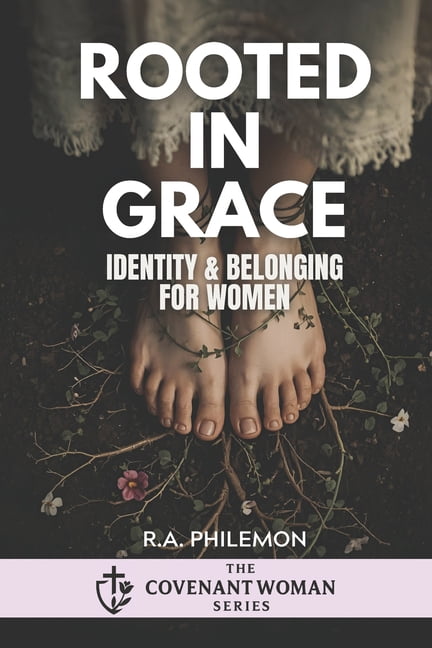 The Covenant Women Rooted In Grace: Identity &amp; Belonging for Women, Book 1, (Paperback)
