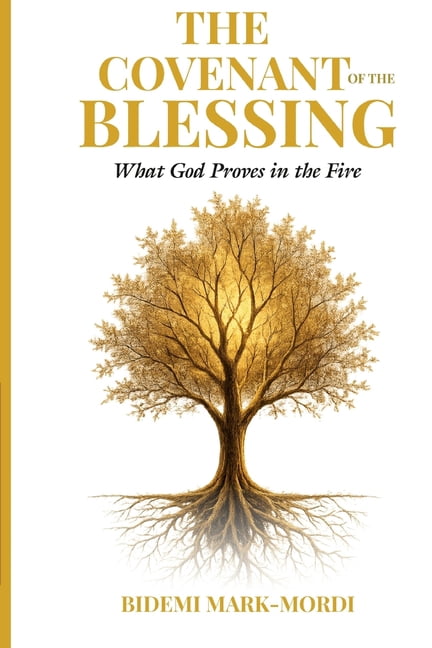 The Covenant of the Blessing: What God Proves in the Fire, (Paperback)