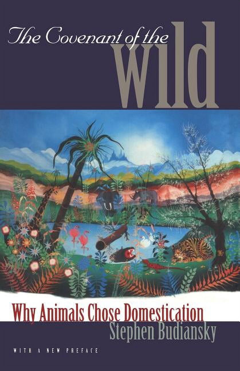 The Covenant of the Wild: Why Animals Chose Domestication, (Paperback ...
