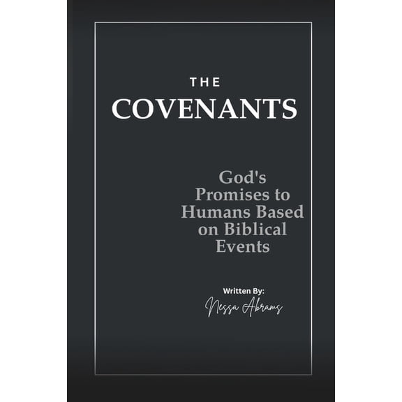 The Covenants: God's Promises with Humans Based of Biblical Events, (Paperback)