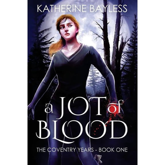 A Jot of Blood: The Coventry Years - Book One Paperback 0997105534 9780997105537 Katherine Bayless