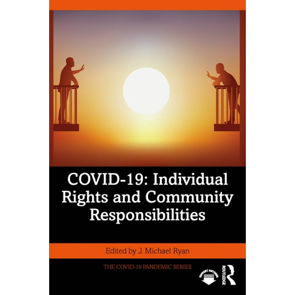 The Covid-19 Pandemic Covid-19: Individual Rights and Community Responsibilities, (Paperback)