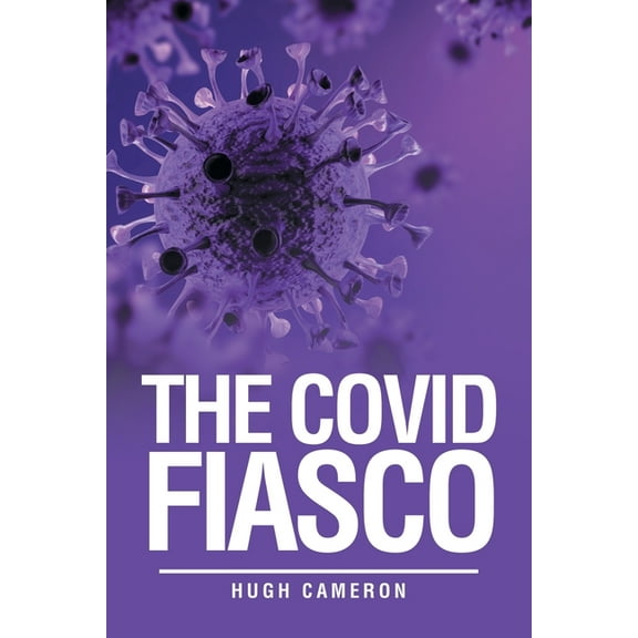 The Covid Fiasco, (Paperback)
