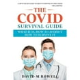 thumbnail image 1 of Pre-Owned The Covid Survival Guide: What the Virus Is, How to Avoid It, How to Survive It (Paperback 9781736200216) by David M Rowell, 1 of 1